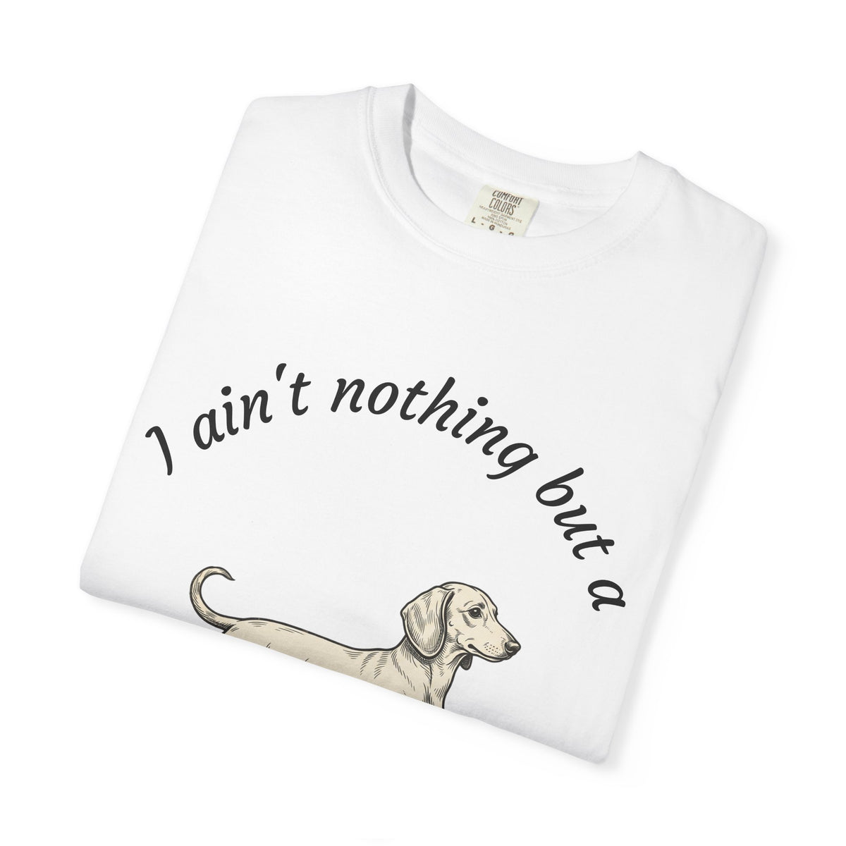 Hound Dog T-Shirt — "I ain't nothing but a Hound Dog" Retro Dachshund Tee