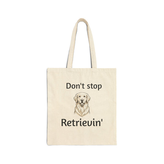 Don't Stop Retrievin' Tote Bag — Funny Golden Retriever Canvas Grocery & Dog Lover Gift