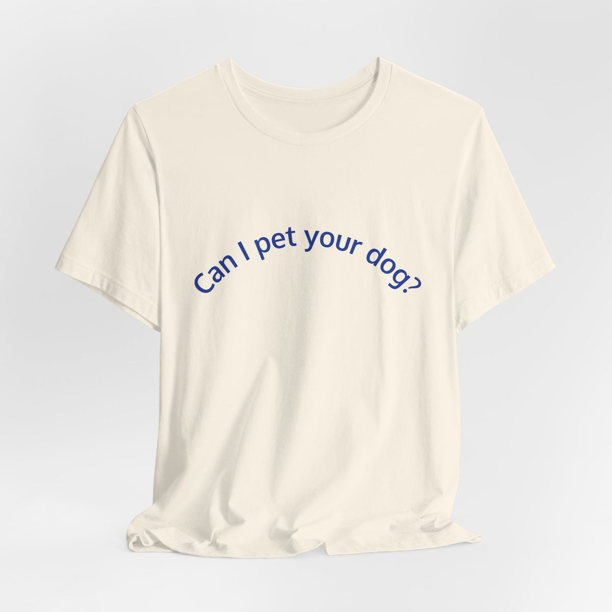 Can I Pet Your Dog? T-Shirt — Cute Dog Lover Tee
