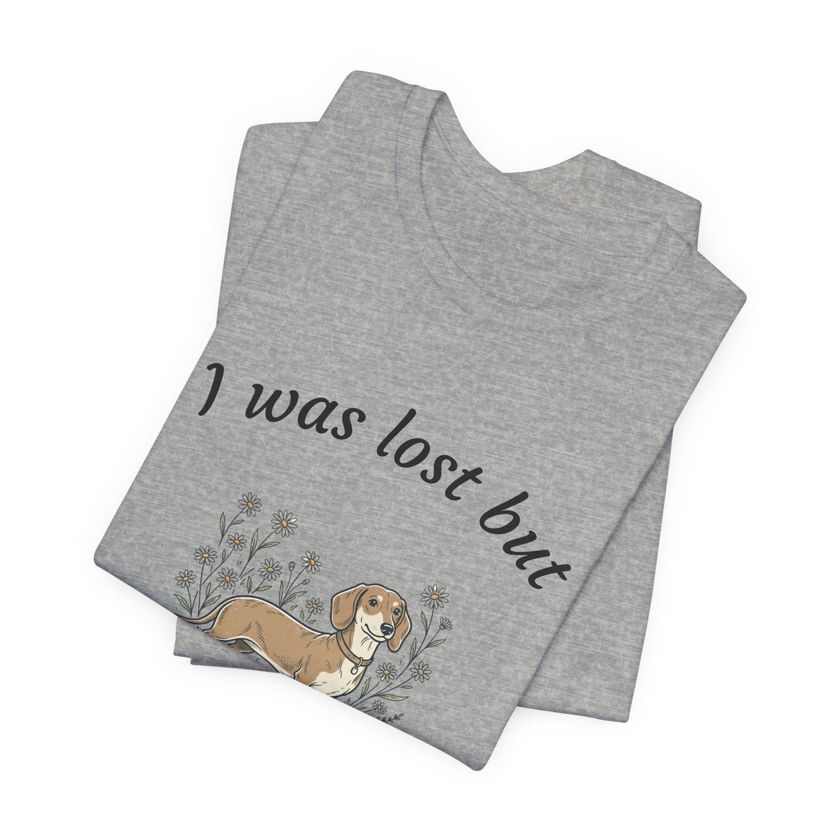 I Was Lost But Now I’m Hound Tee — Dachshund Dog Lover T-Shirt