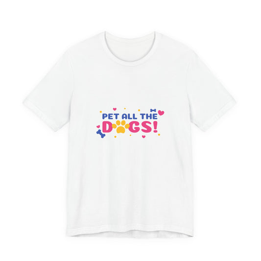 Pet All The Dogs! Graphic Tee