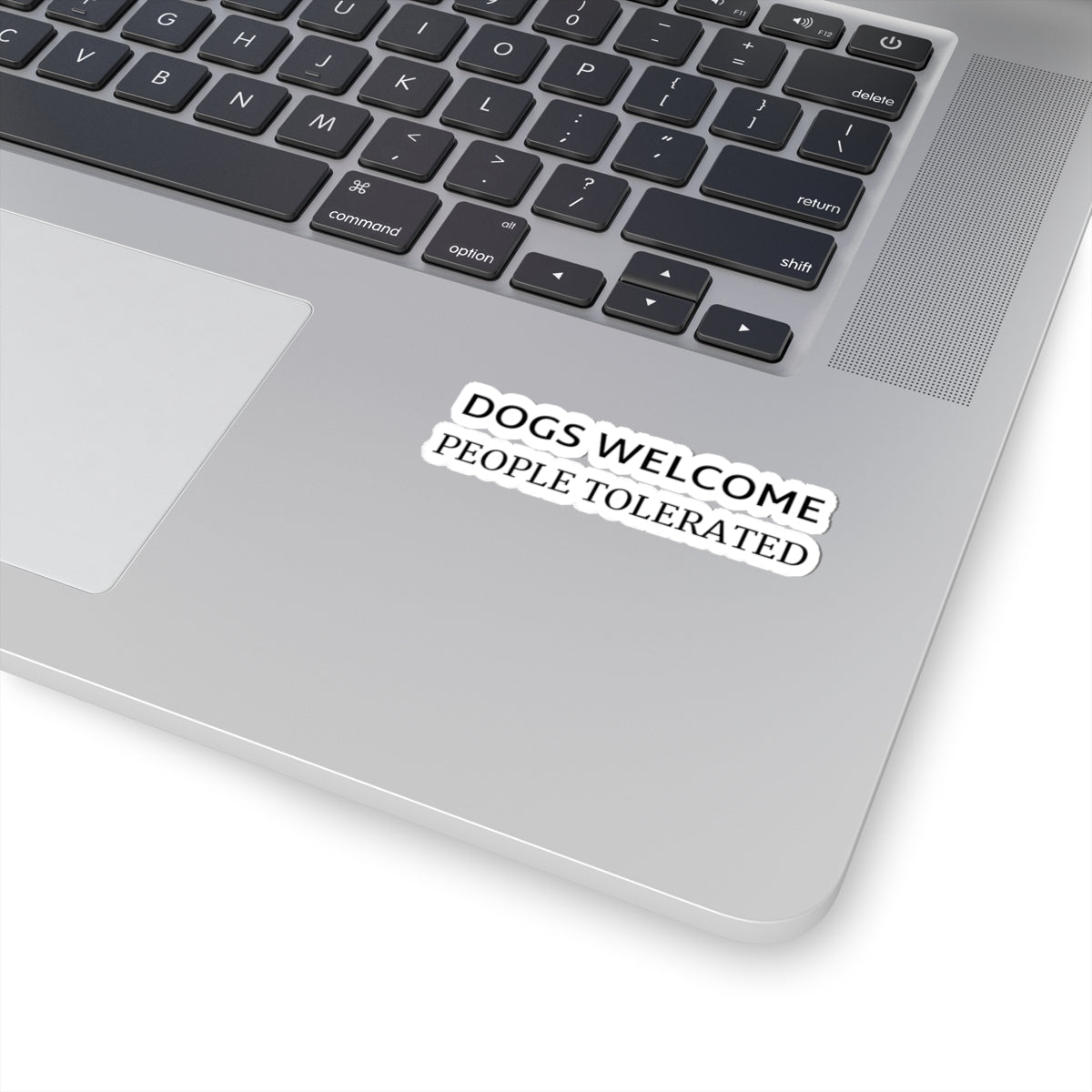 Sticker — "Dogs Welcome, People Tolerated" Funny Pet Lover Vinyl Sticker