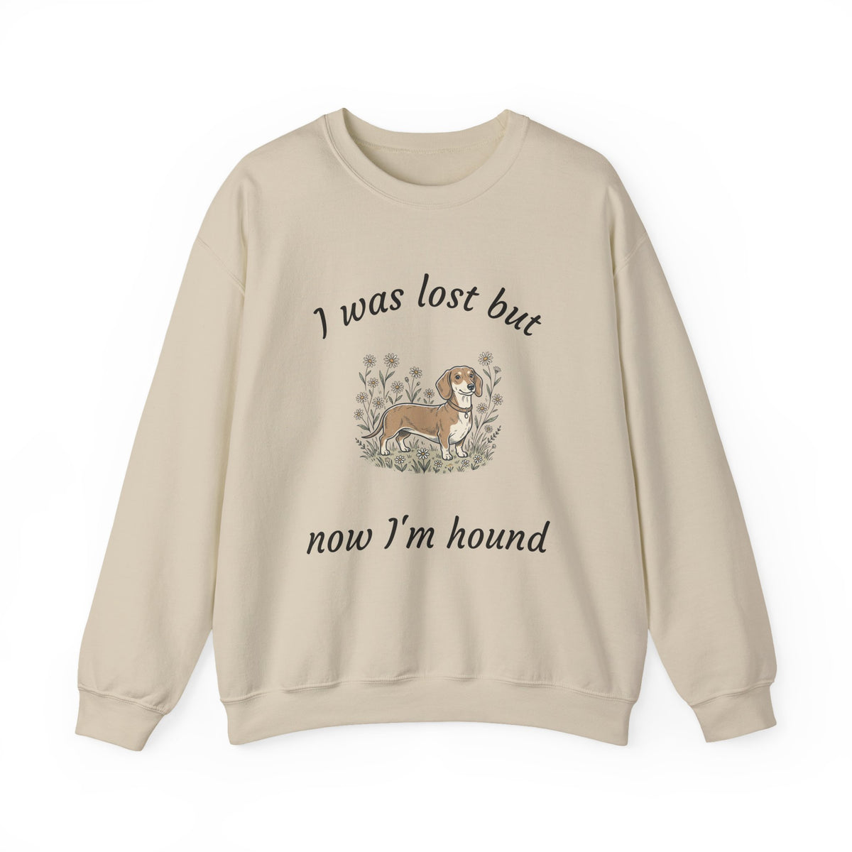 Dachshund Sweatshirt — "I was lost but now I’m hound" Crewneck
