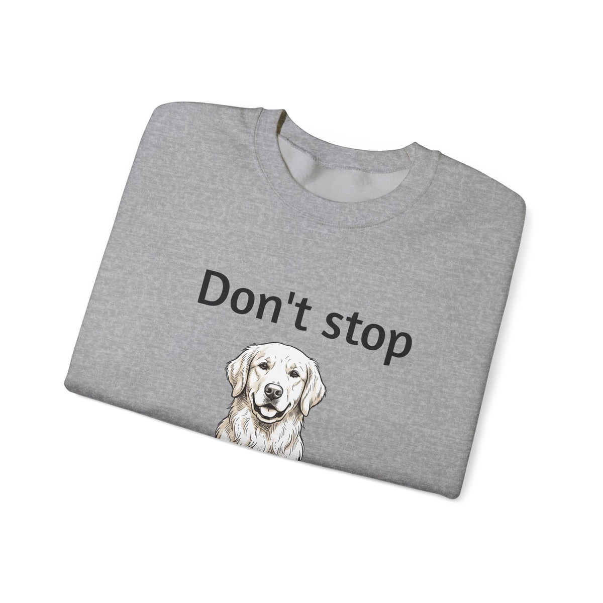 Dog Lover Sweatshirt - "Don't Stop Retrievin'" Golden Retriever Crewneck