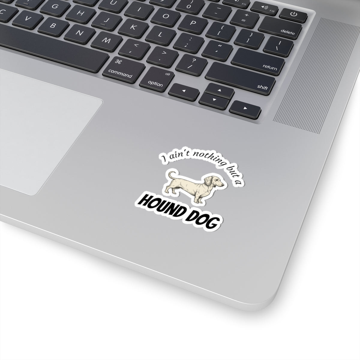Hound Dog Sticker — "I Ain't Nothing But a Hound Dog" Kiss-Cut Vinyl Sticker