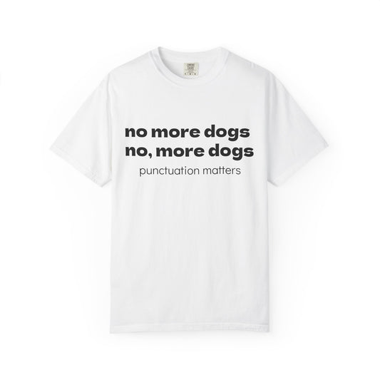 Punctuation Matters T‑Shirt — “no more dogs, no, more dogs” Funny Grammar Tee
