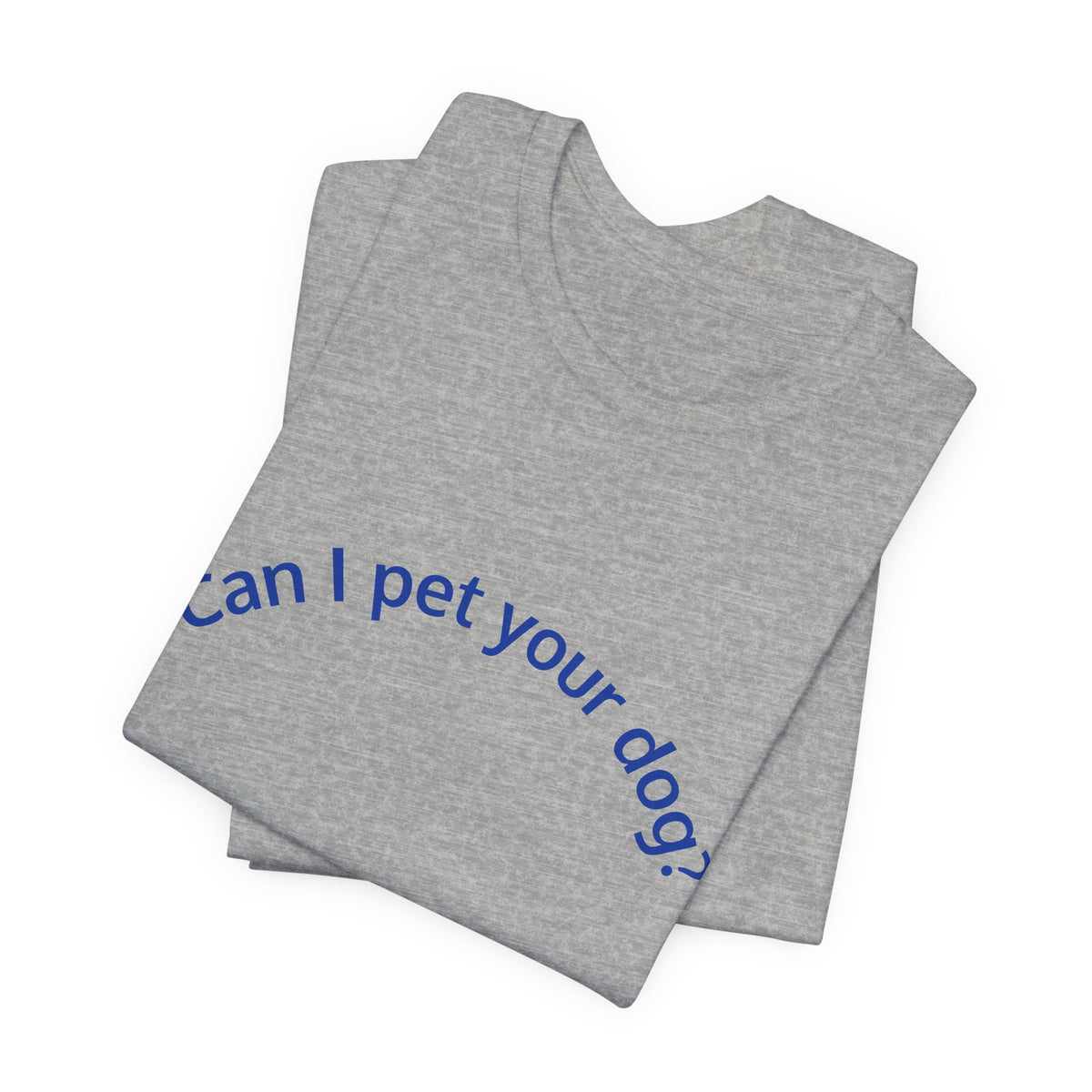 Can I Pet Your Dog? T-Shirt — Cute Dog Lover Tee