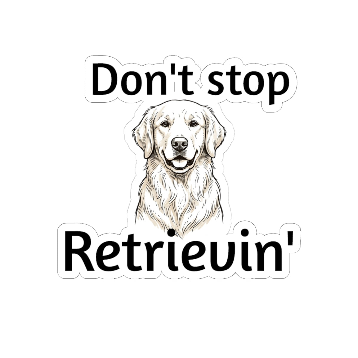 Don't Stop Retrievin' Golden Retriever Sticker