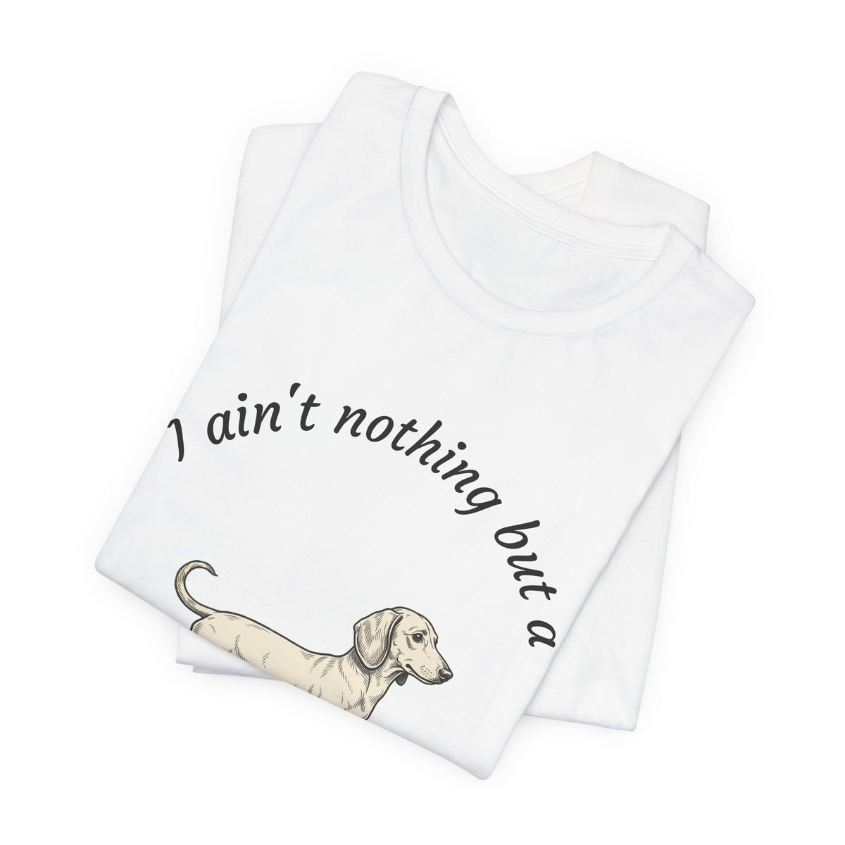 Hound Dog Graphic Tee — "I ain't nothing but a Hound Dog" Casual Dog Lover T‑Shirt