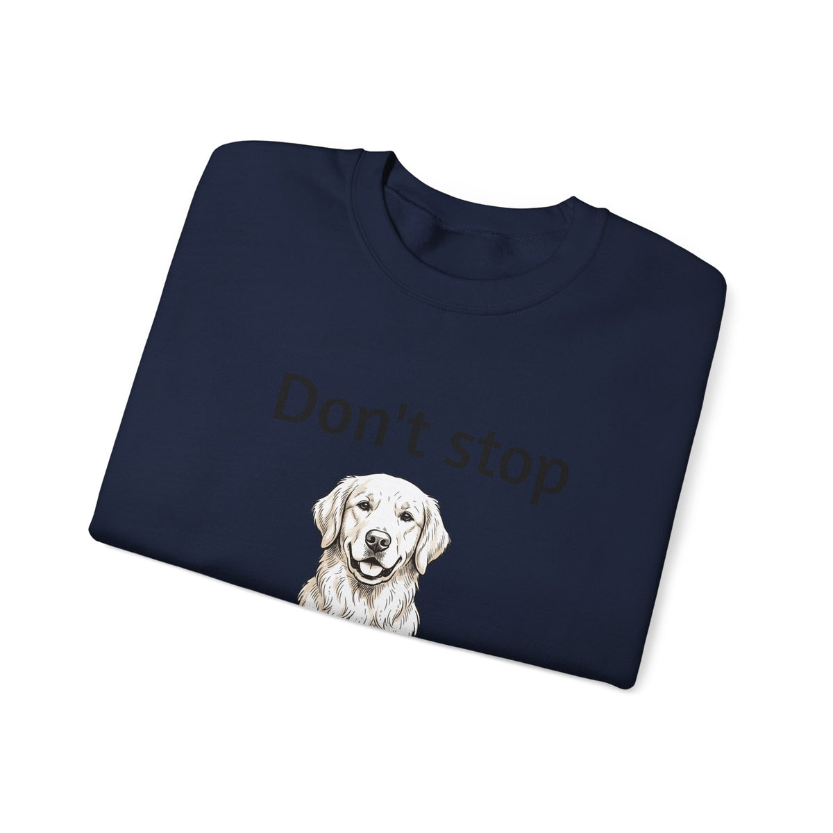 Dog Lover Sweatshirt - "Don't Stop Retrievin'" Golden Retriever Crewneck