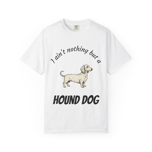 Hound Dog T-Shirt — "I ain't nothing but a Hound Dog" Retro Dachshund Tee