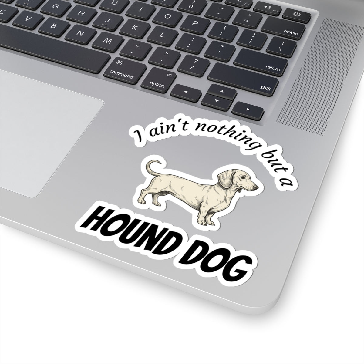 Hound Dog Sticker — "I Ain't Nothing But a Hound Dog" Kiss-Cut Vinyl Sticker