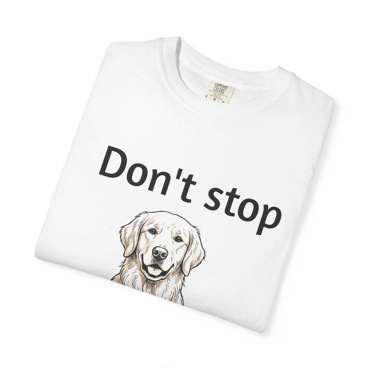 Don’t Stop Retrievin' T-Shirt – Funny Golden Retriever Dog Tee