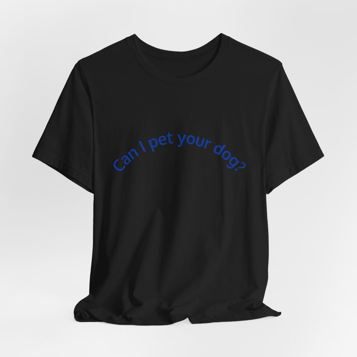 Can I Pet Your Dog? T-Shirt — Cute Dog Lover Tee