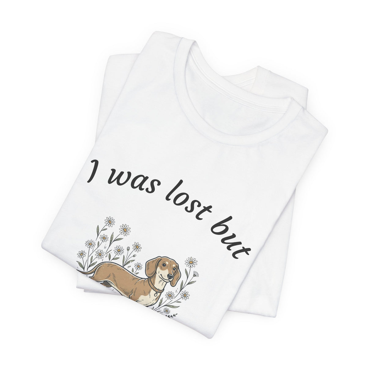 I Was Lost But Now I’m Hound Tee — Dachshund Dog Lover T-Shirt