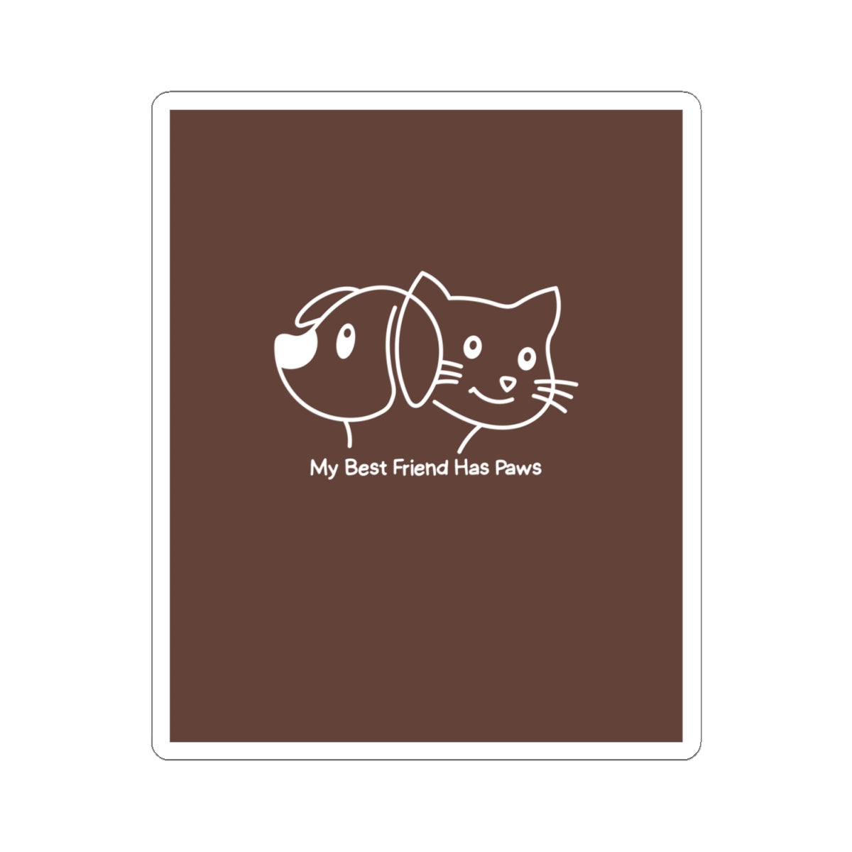 Pet Lovers Sticker — "My Best Friend Has Paws" Kiss-Cut Vinyl Sticker