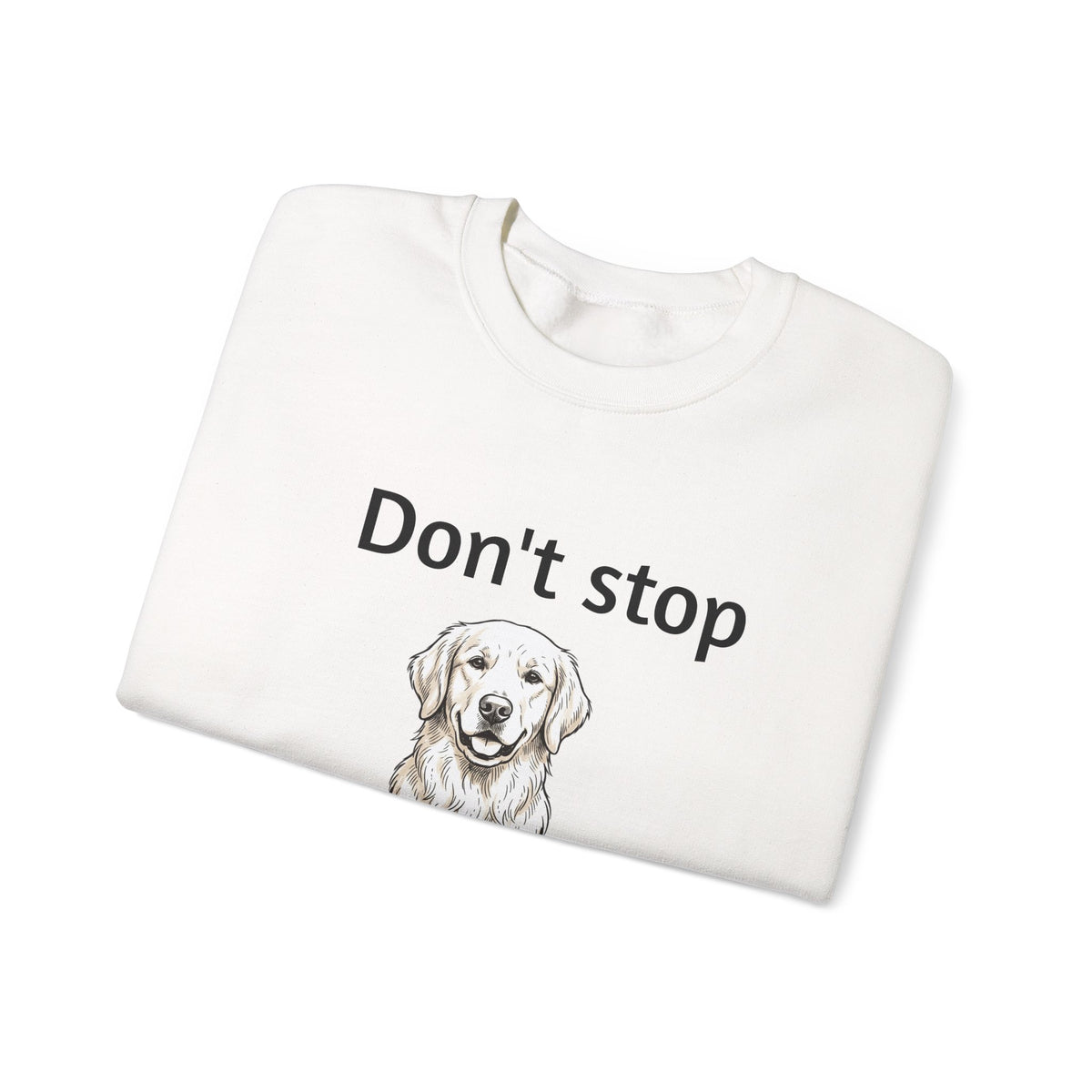Dog Lover Sweatshirt - "Don't Stop Retrievin'" Golden Retriever Crewneck