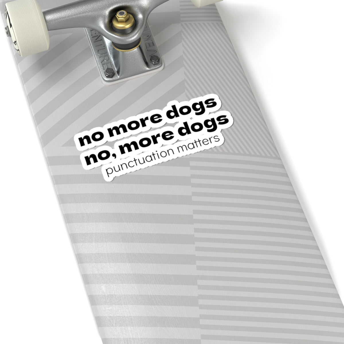 Punctuation Matters Sticker — “no more dogs, no, more dogs” Kiss-Cut Sticker