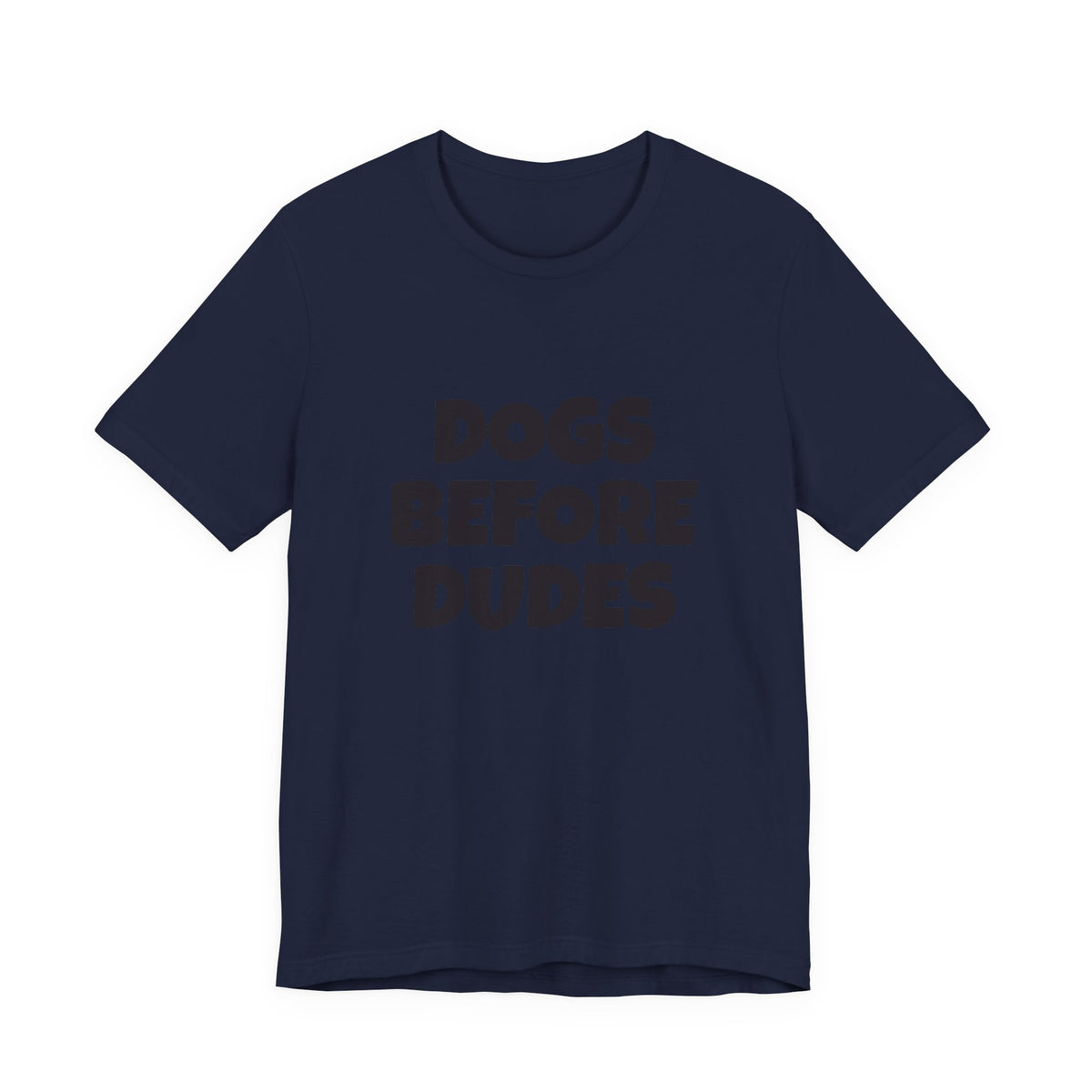 Dogs Before Dudes T-Shirt — Funny Dog Lover Tee