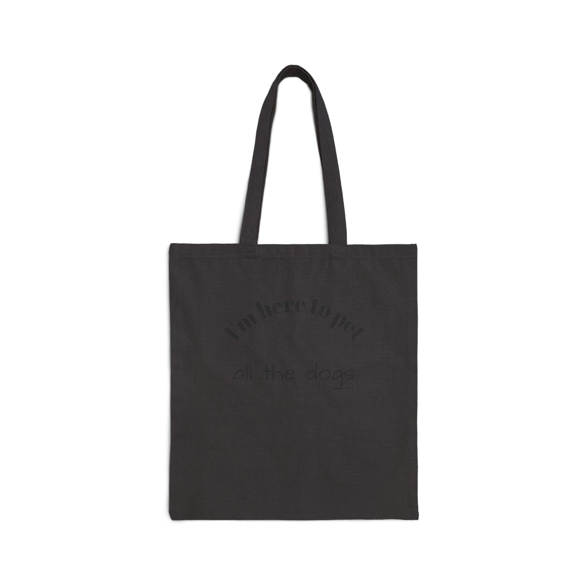 Canvas Tote Bag — "I’m Here to Pet All the Dogs" Dog Lover Market Tote