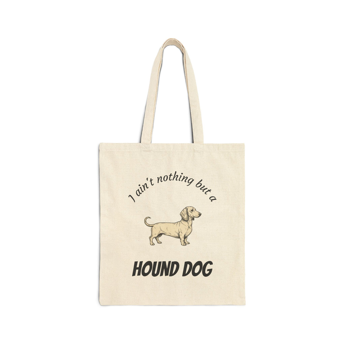 Hound Dog Canvas Tote — "I Ain't Nothing But a Hound Dog" Dog Lover Grocery Bag