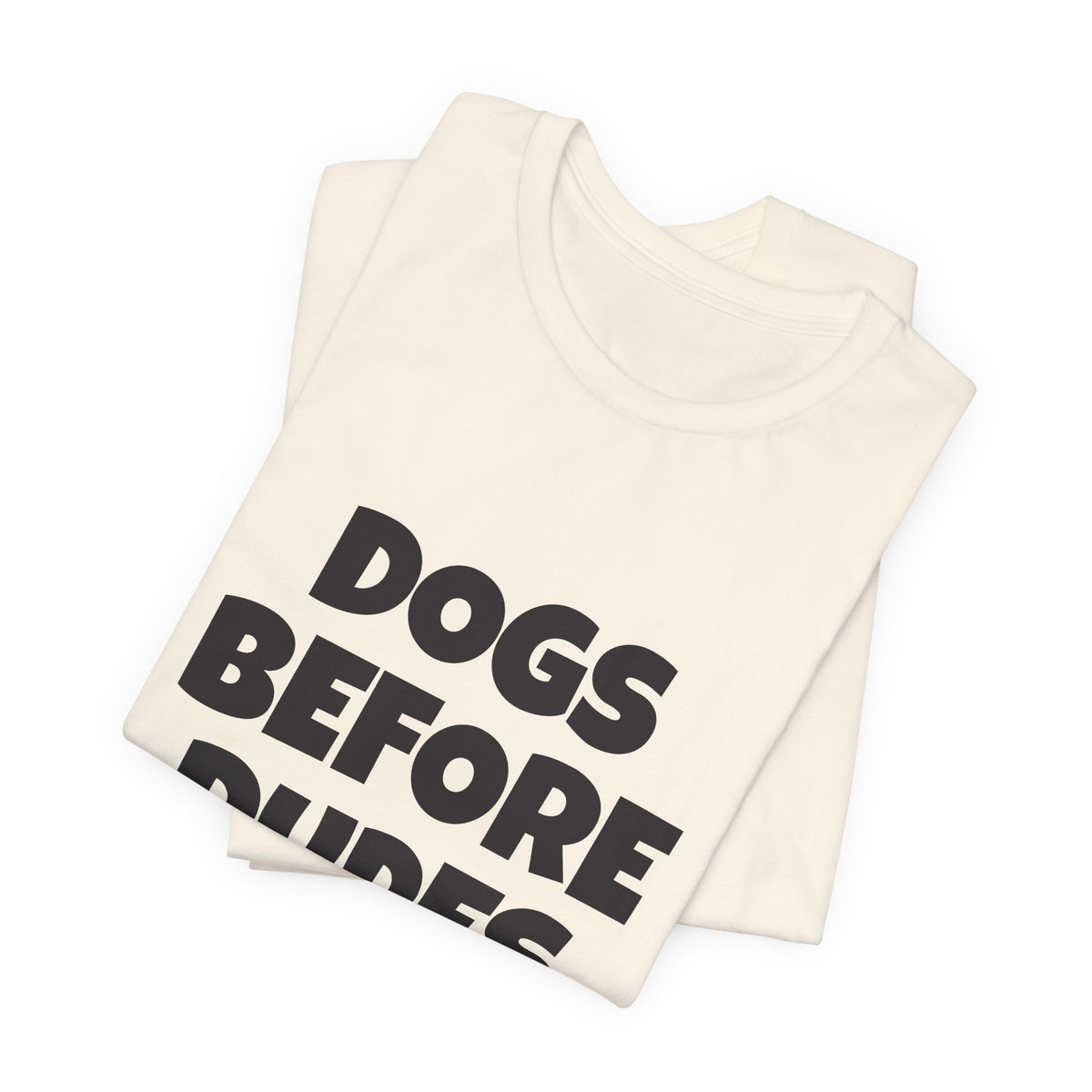 Dogs Before Dudes T-Shirt — Funny Dog Lover Tee