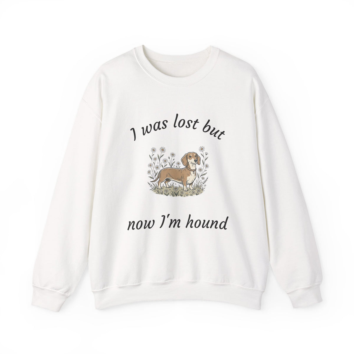 Dachshund Sweatshirt — "I was lost but now I’m hound" Crewneck