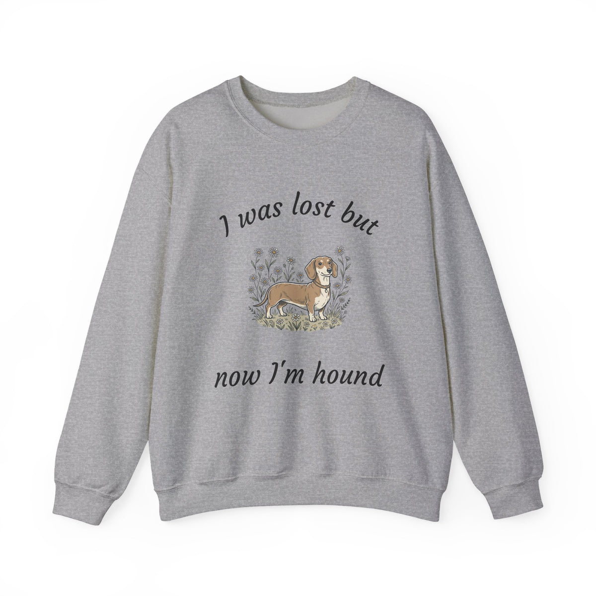 Dachshund Sweatshirt — "I was lost but now I’m hound" Crewneck