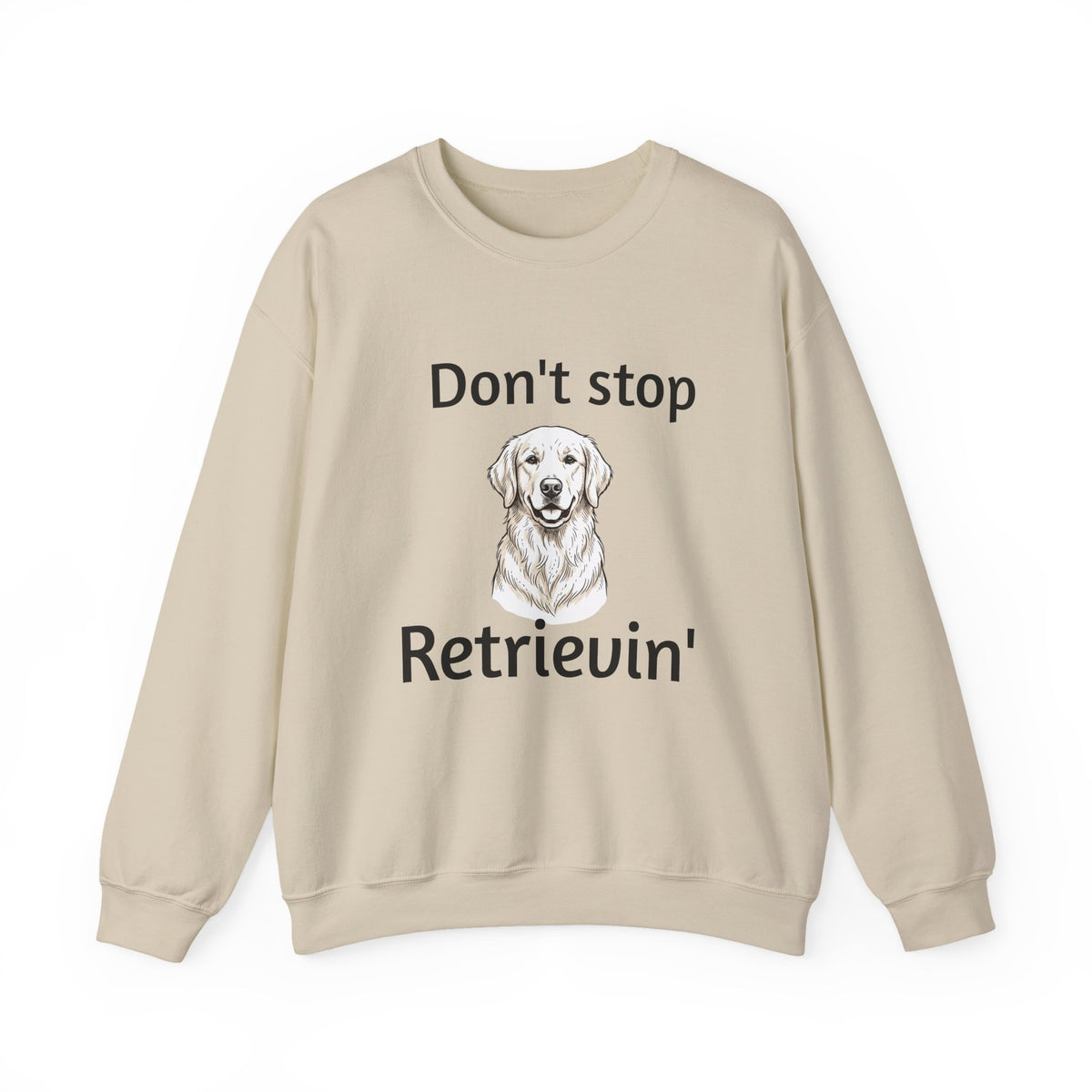 Dog Lover Sweatshirt - "Don't Stop Retrievin'" Golden Retriever Crewneck