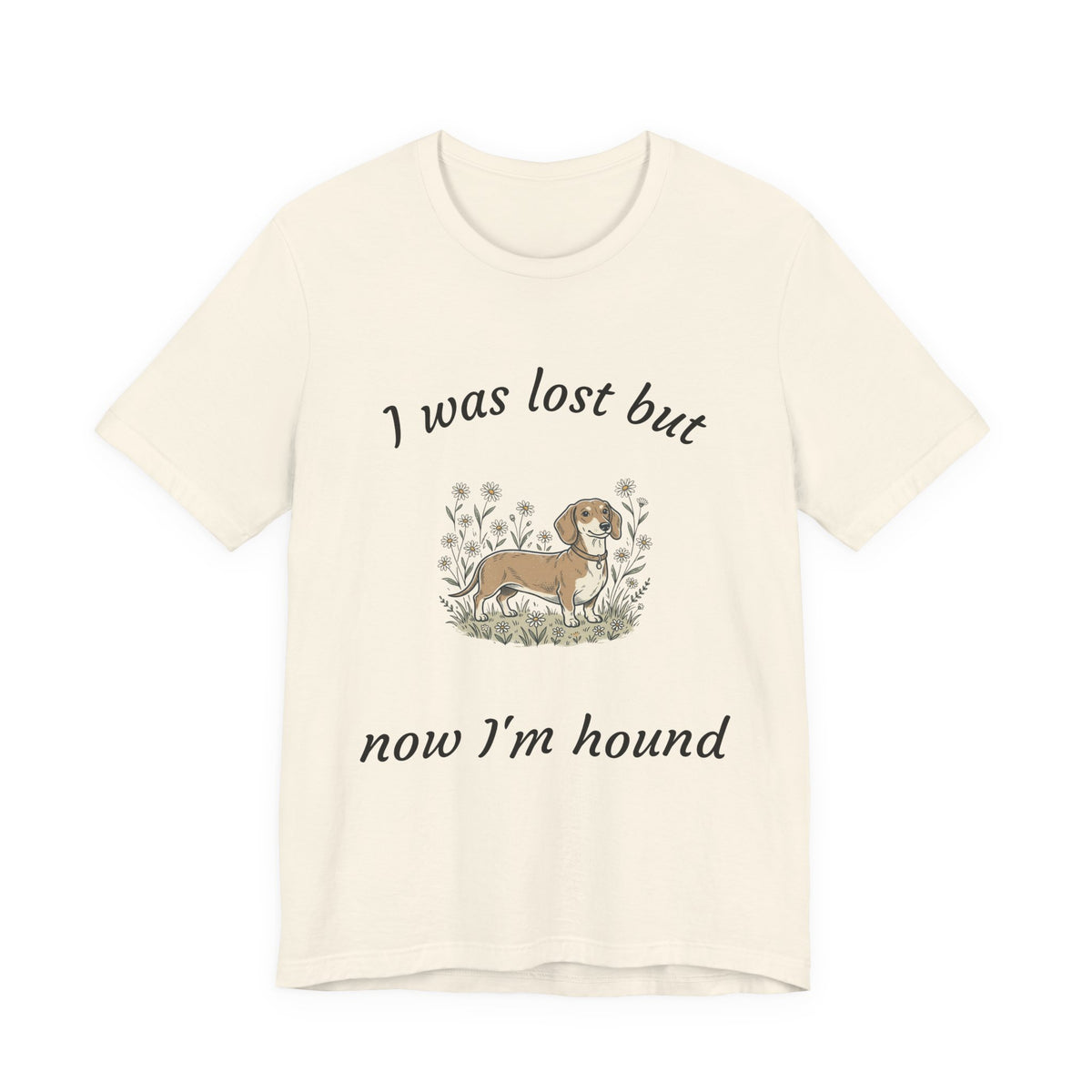 I Was Lost But Now I’m Hound Tee — Dachshund Dog Lover T-Shirt