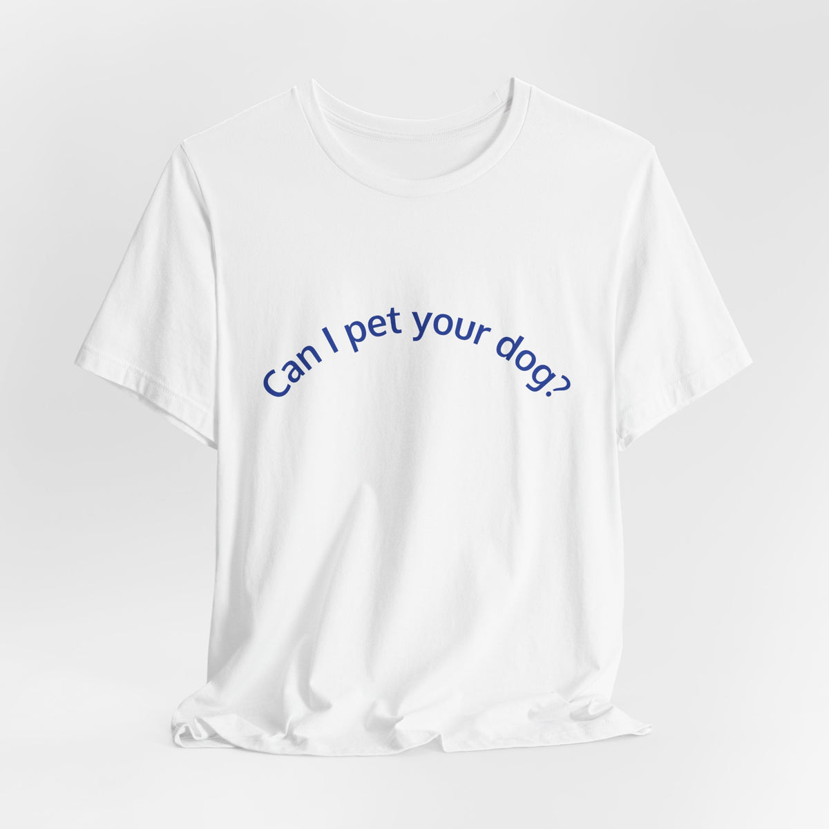 Can I Pet Your Dog? T-Shirt — Cute Dog Lover Tee