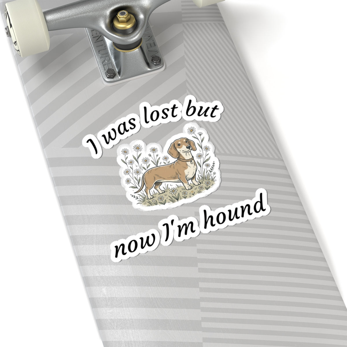 Dachshund Sticker – “I Was Lost But Now I’m Hound” Cute Dog Kiss-Cut Decal