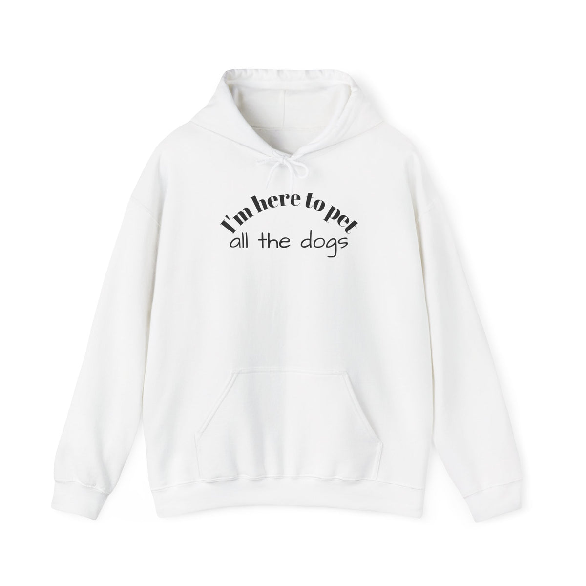 Dog Lover Hoodie - "I'm Here to Pet All the Dogs" Cozy Pullover