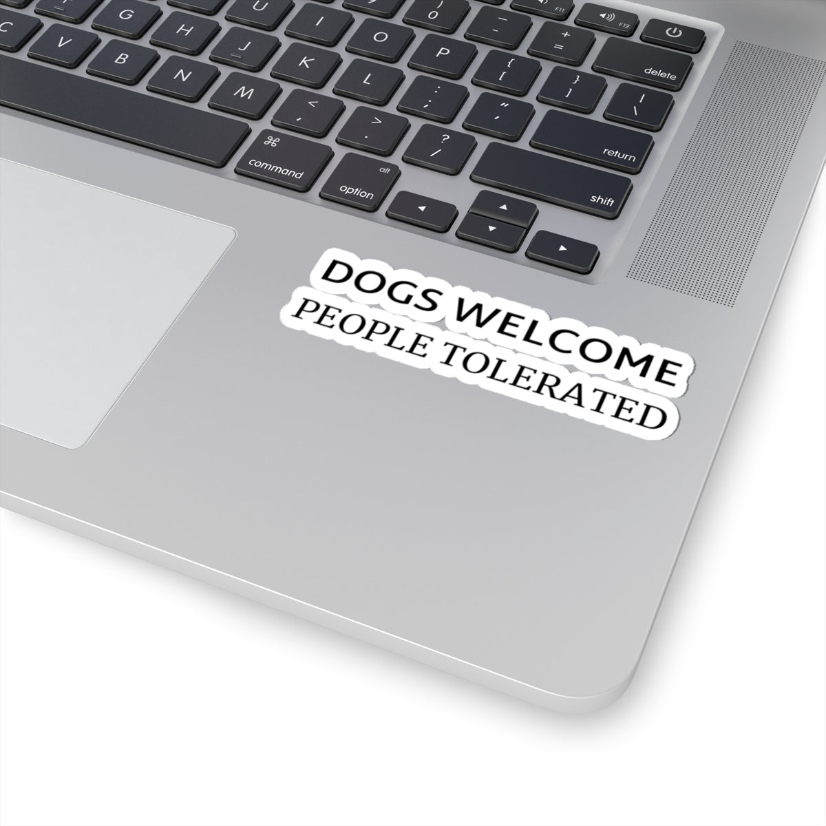 Sticker — "Dogs Welcome, People Tolerated" Funny Pet Lover Vinyl Sticker