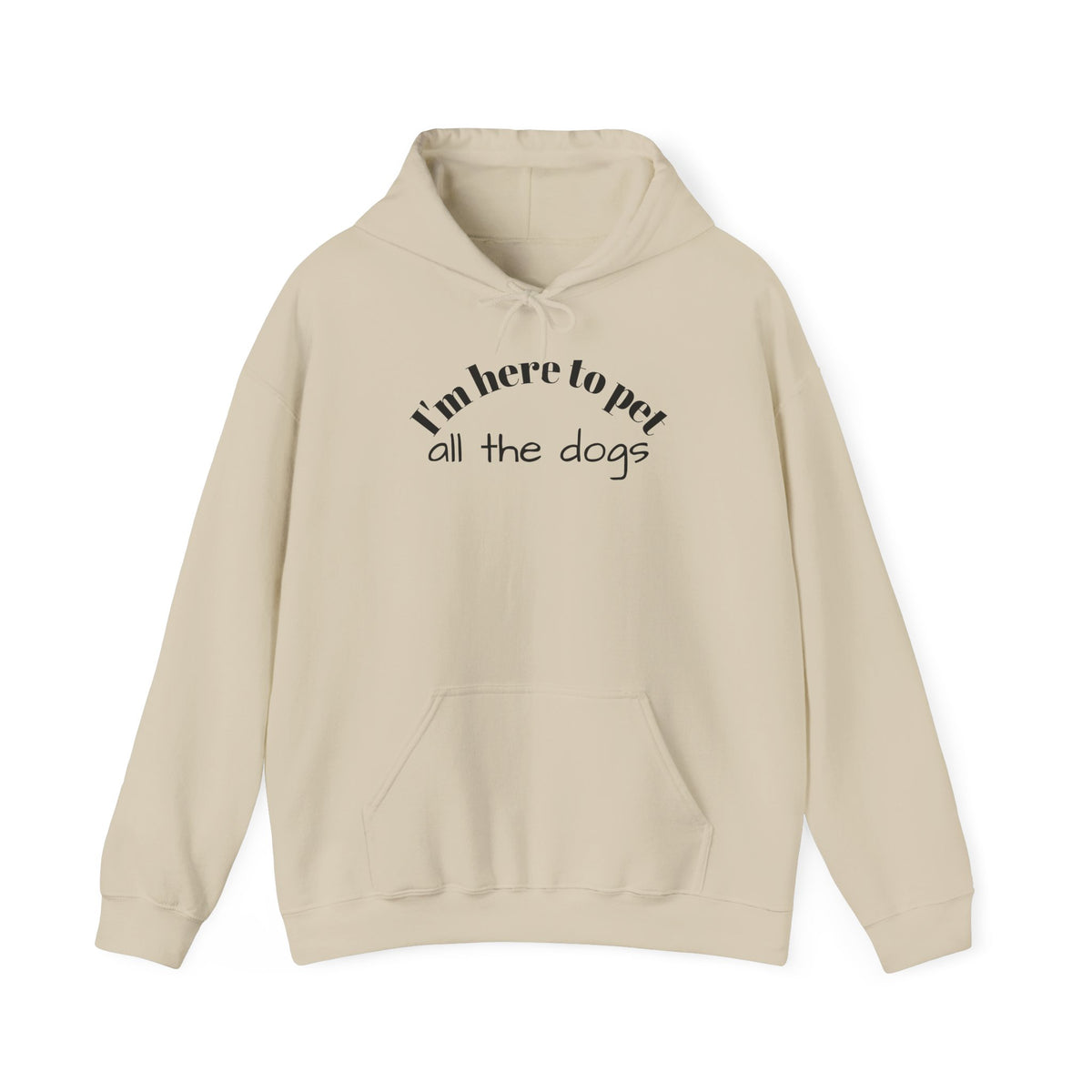 Dog Lover Hoodie - "I'm Here to Pet All the Dogs" Cozy Pullover