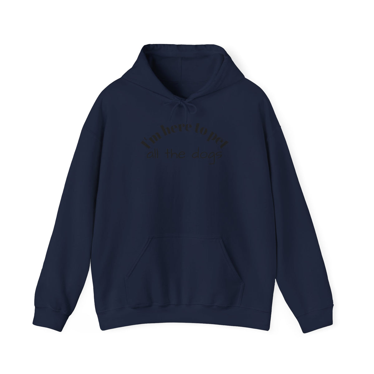 Dog Lover Hoodie - "I'm Here to Pet All the Dogs" Cozy Pullover